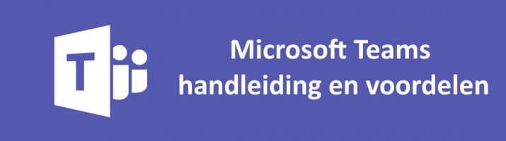 Microsoft Teams Handleiding en voordelen