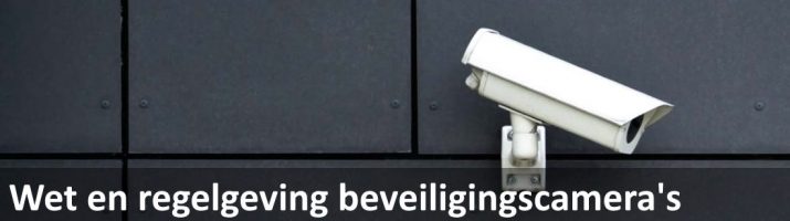 Wet en regelgeving beveiligingscamera's info